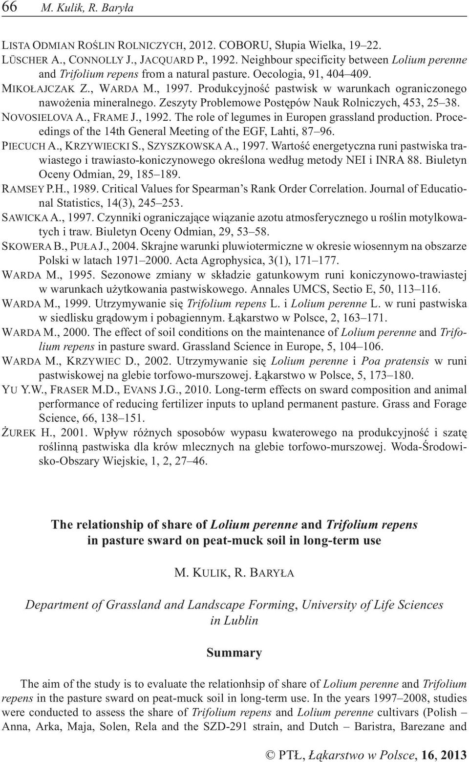 Produkcyjnoœæ pastwisk w warunkach ograniczonego nawo enia mineralnego. Zeszyty Problemowe Postêpów Nauk Rolniczych, 453, 25 38. NOVOSIELOVA A., FRAME J., 1992.