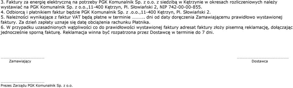 NaleŜności wynikające z VAT będą płatne w terminie.. dni od daty doręczenia Zamawiającemu prawidłowo wystawionej.