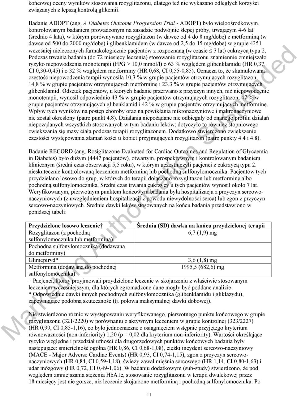 rozyglitazon (w dawce od 4 do 8 mg/dobę) z metforminą (w dawce od 500 do 2000 mg/dobę) i glibenklamidem (w dawce od 2,5 do 15 mg/dobę) w grupie 4351 wcześniej nieleczonych farmakologicznie pacjentów
