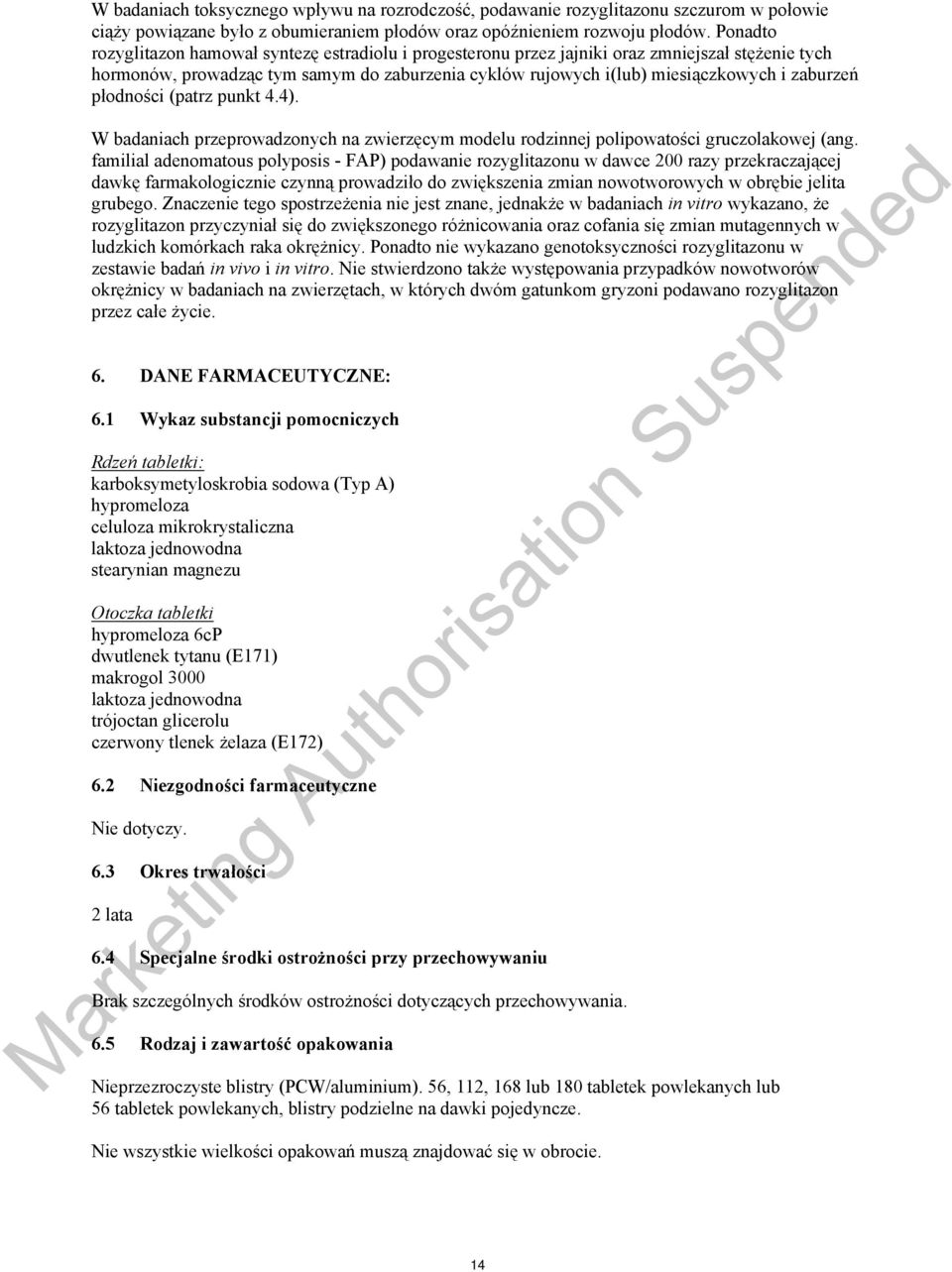 płodności (patrz punkt 4.4). W badaniach przeprowadzonych na zwierzęcym modelu rodzinnej polipowatości gruczolakowej (ang.