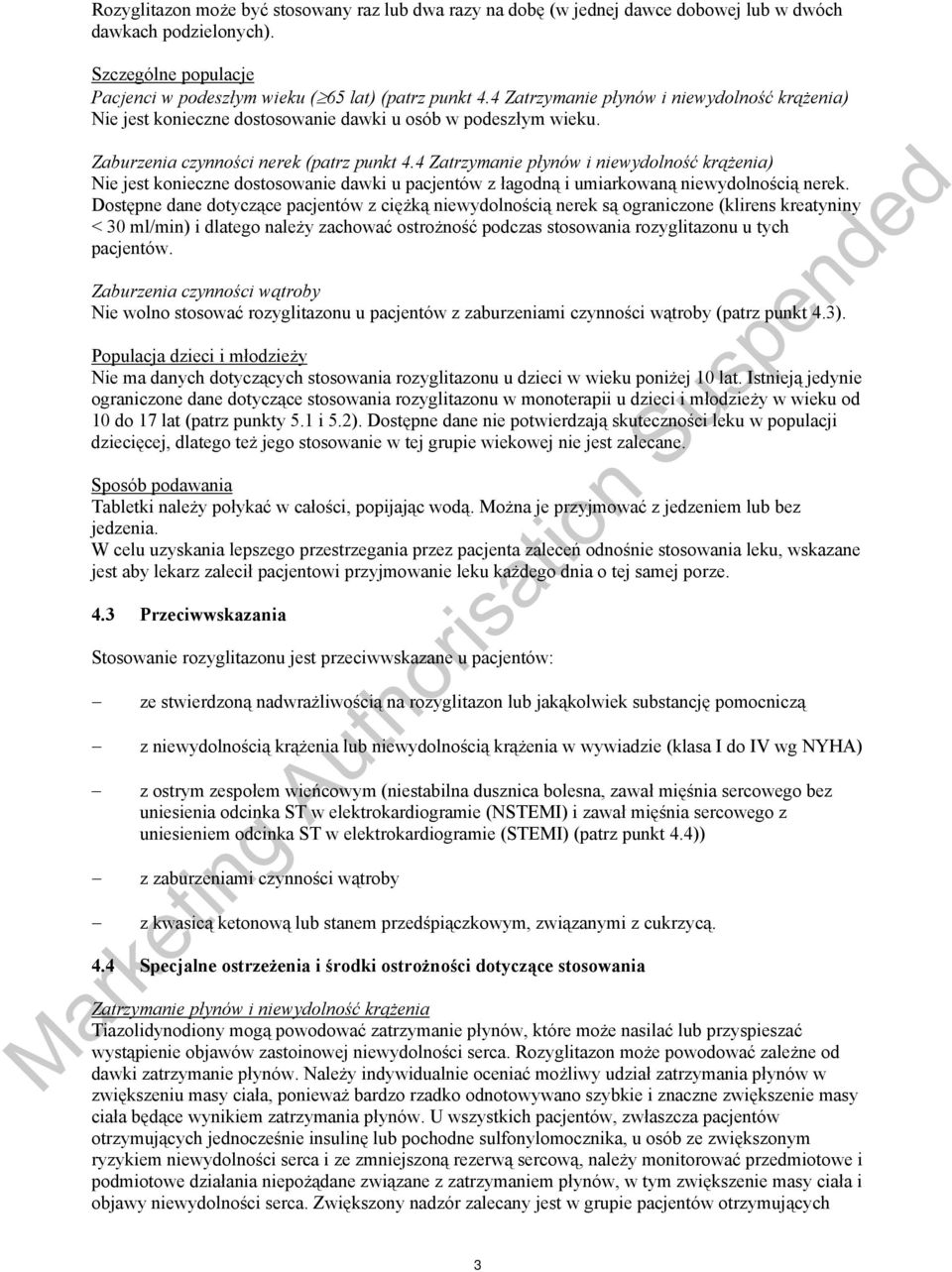 4 Zatrzymanie płynów i niewydolność krążenia) Nie jest konieczne dostosowanie dawki u pacjentów z łagodną i umiarkowaną niewydolnością nerek.