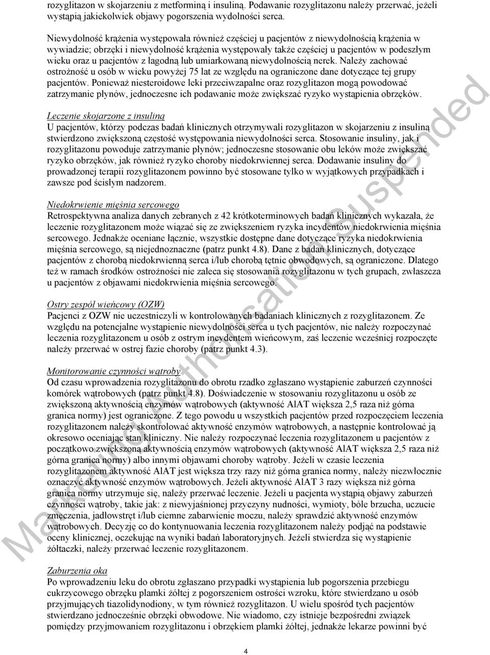 pacjentów z łagodną lub umiarkowaną niewydolnością nerek. Należy zachować ostrożność u osób w wieku powyżej 75 lat ze względu na ograniczone dane dotyczące tej grupy pacjentów.