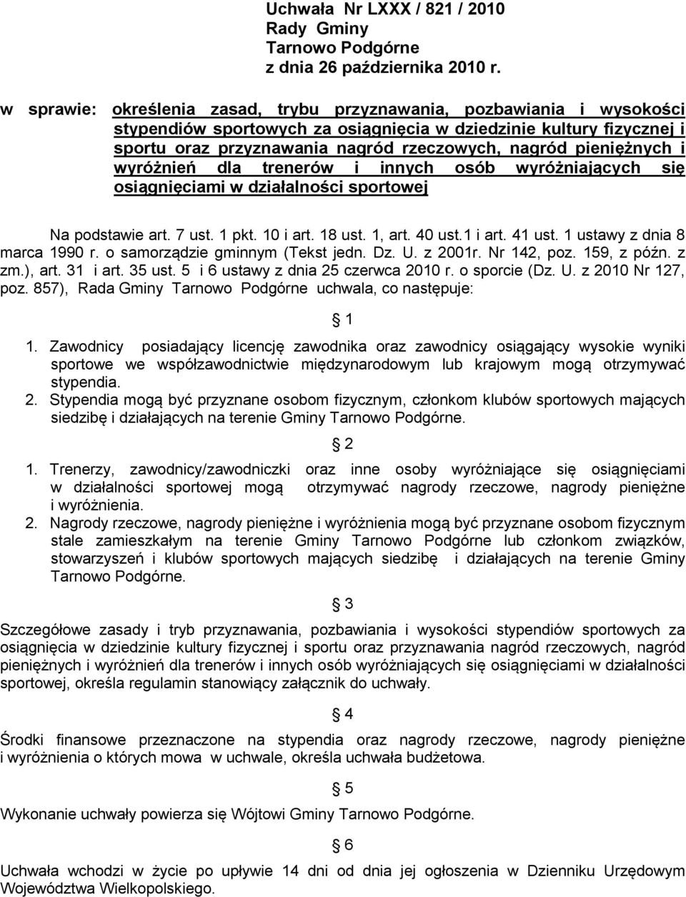 pieniężnych i wyróżnień dla trenerów i innych osób wyróżniających się osiągnięciami w działalności sportowej Na podstawie art. 7 ust. 1 pkt. 10 i art. 18 ust. 1, art. 40 ust.1 i art. 41 ust.