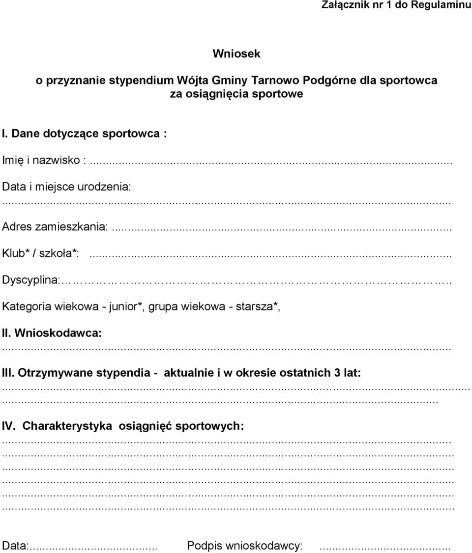 .. Klub* / szkoła*:... Dyscyplina:... Kategoria wiekowa - junior*, grupa wiekowa - starsza*, II. Wnioskodawca: III.