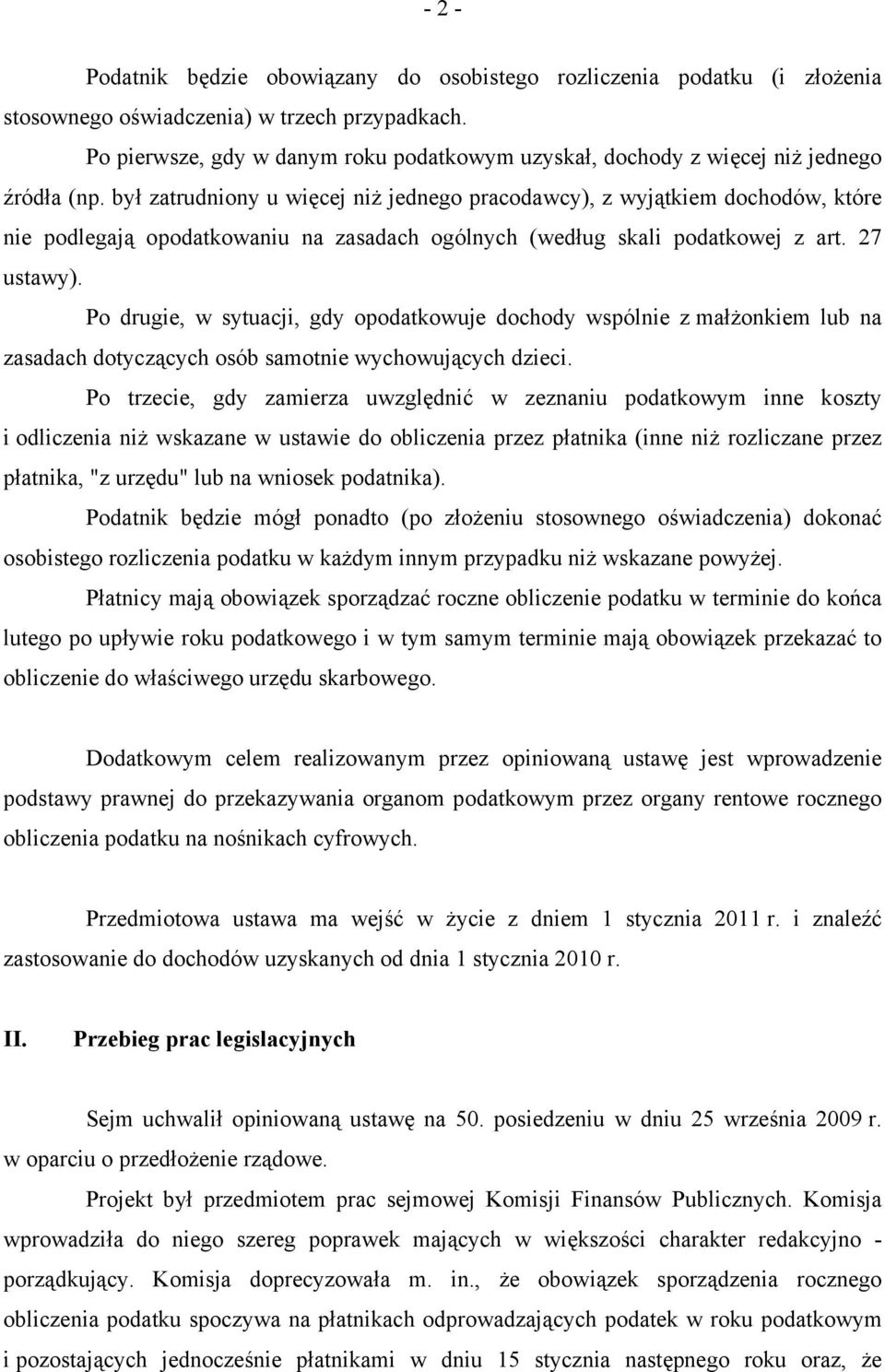 był zatrudniony u więcej niż jednego pracodawcy), z wyjątkiem dochodów, które nie podlegają opodatkowaniu na zasadach ogólnych (według skali podatkowej z art. 27 ustawy).