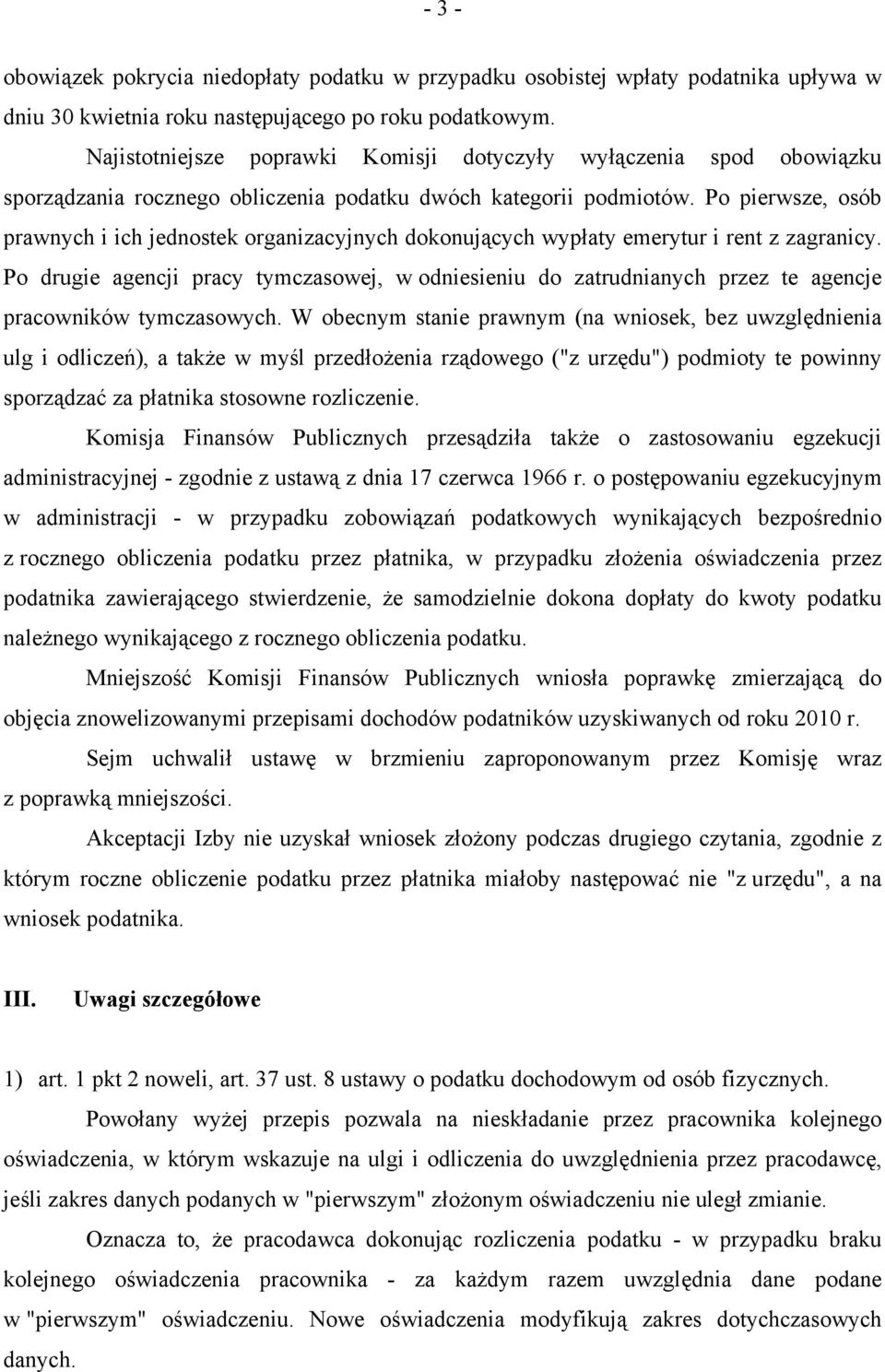 Po pierwsze, osób prawnych i ich jednostek organizacyjnych dokonujących wypłaty emerytur i rent z zagranicy.