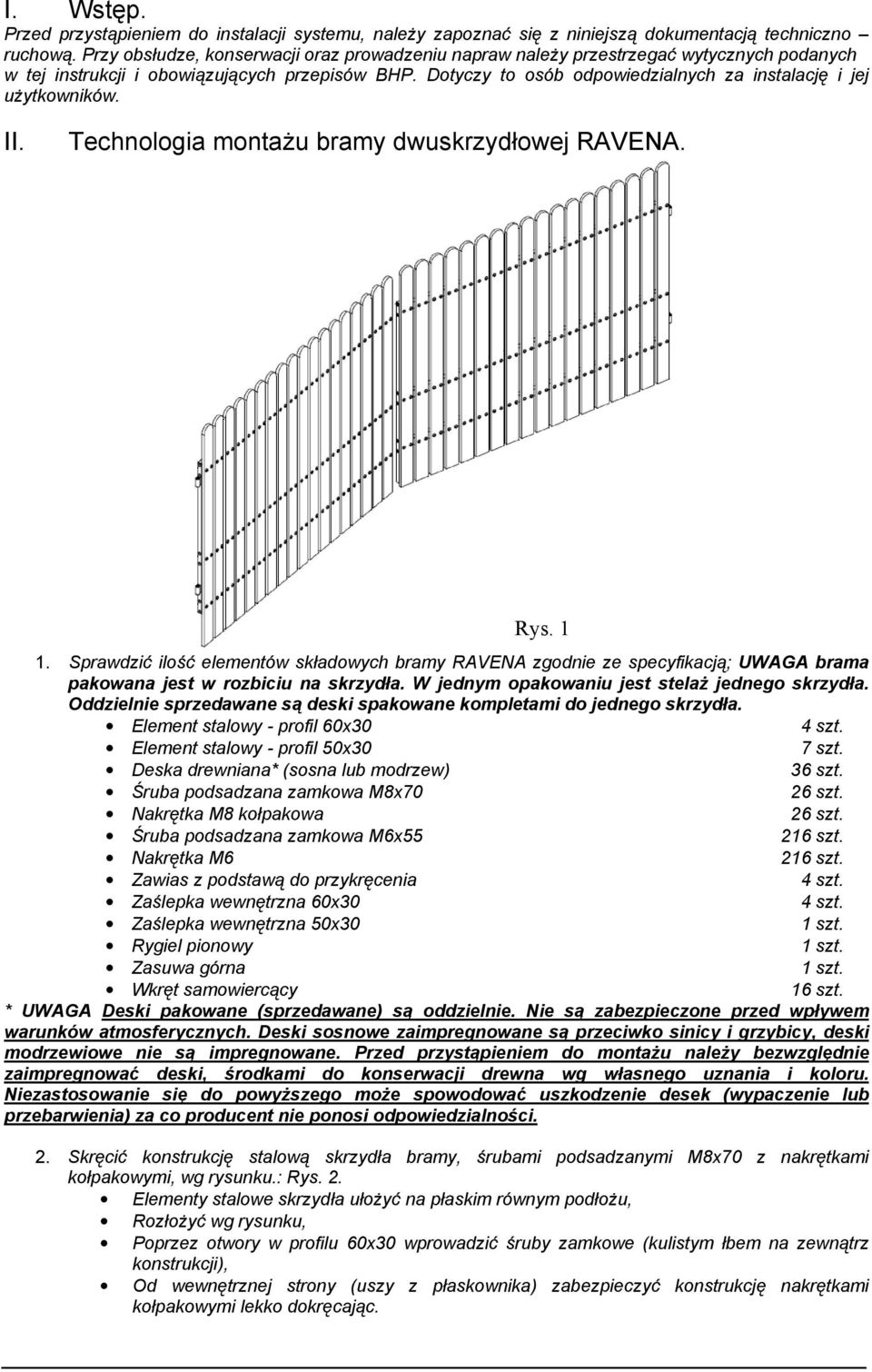 Dotyczy to osób odpowiedzialnych za instalację i jej uŝytkowników. II. Technologia montaŝu bramy dwuskrzydłowej RAVENA. Rys. 1 1.