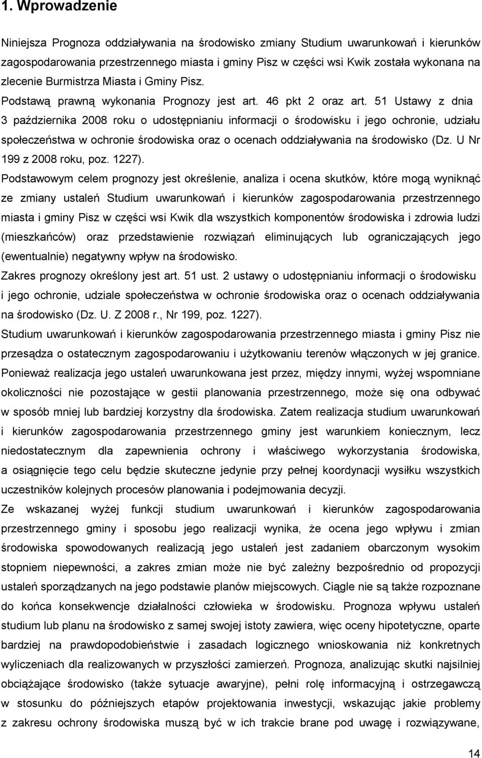 51 Ustawy z dna 3 paźdzernka 2008 roku o udostępnanu nformacj o środowsku jego ochrone, udzału społeczeństwa w ochrone środowska oraz o ocenach oddzaływana na środowsko (Dz. U Nr 199 z 2008 roku, poz.