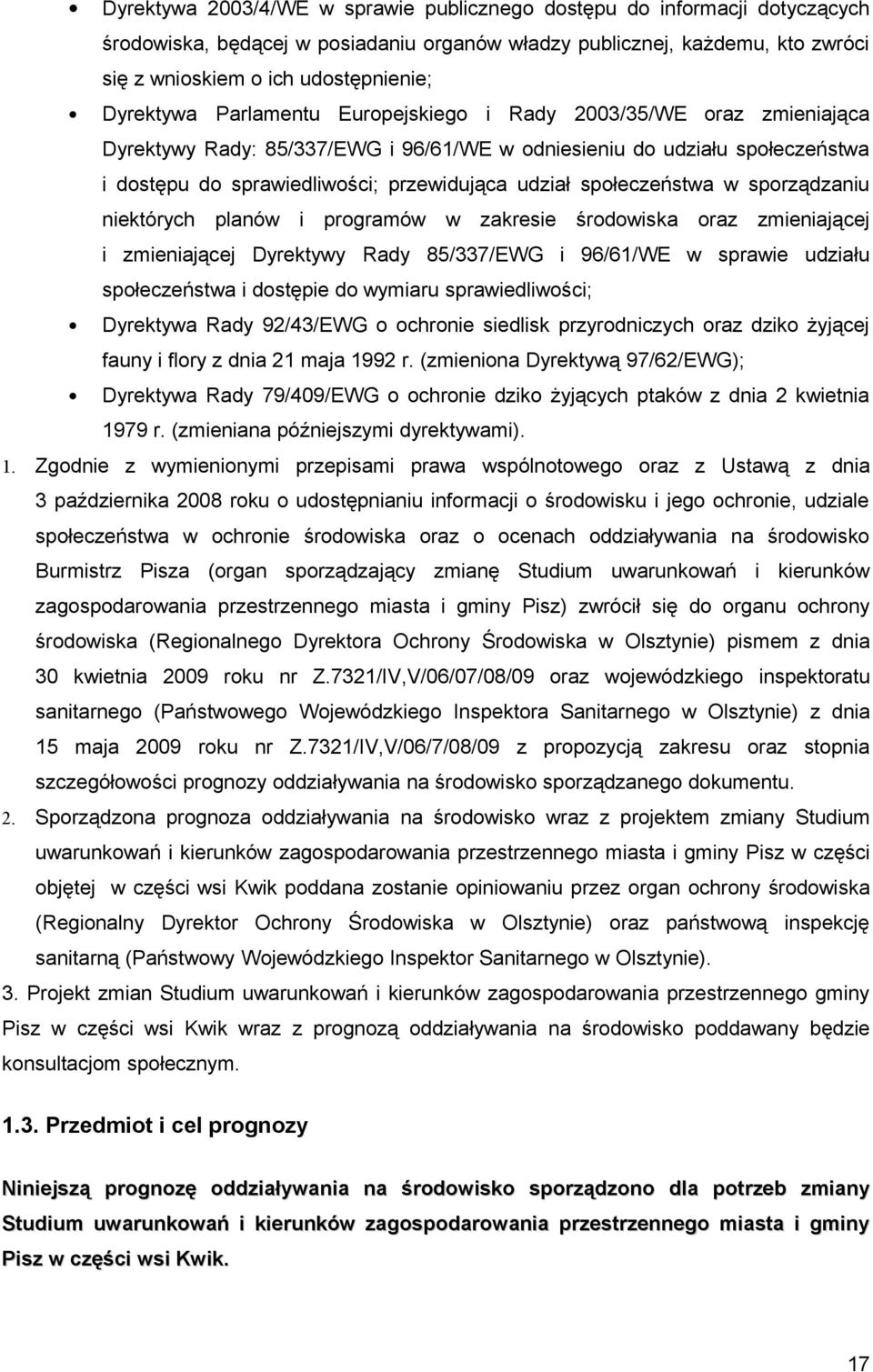 planów programów w zakrese środowska oraz zmenającej zmenającej Dyrektywy Rady 85/337/EWG 96/61/WE w sprawe udzału społeczeństwa dostępe do wymaru sprawedlwośc; Dyrektywa Rady 92/43/EWG o ochrone