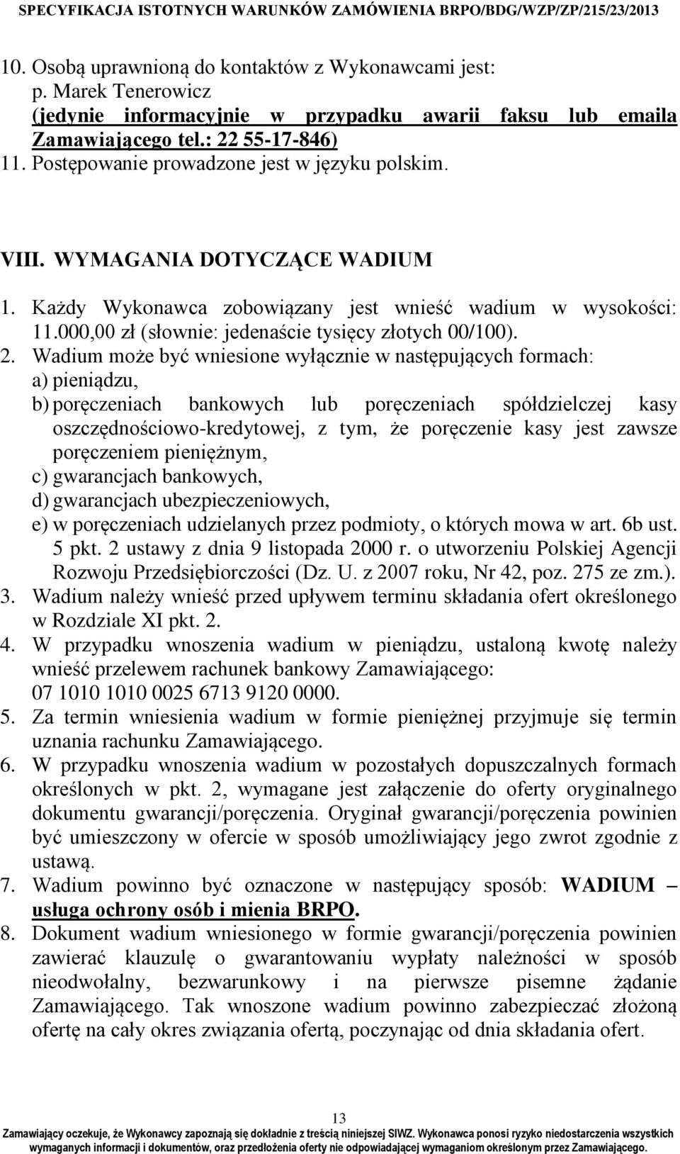 000,00 zł (słownie: jedenaście tysięcy złotych 00/100). 2.