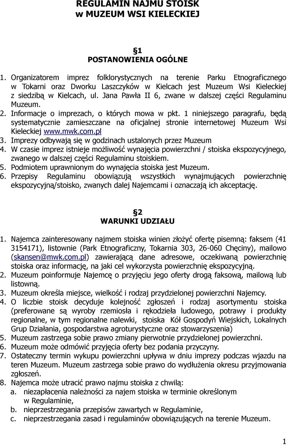 Jana Pawła II 6, zwane w dalszej części Regulaminu Muzeum. 2. Informacje o imprezach, o których mowa w pkt.