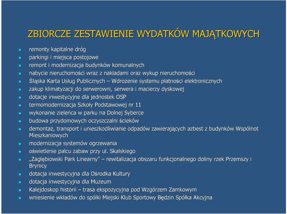 termomodernizacja Szkoły y Podstawowej nr 11 wykonanie zieleńca w parku na Dolnej Syberce budowa przydomowych oczyszczalni ścieków demontaż,, transport i unieszkodliwianie odpadów w zawierających