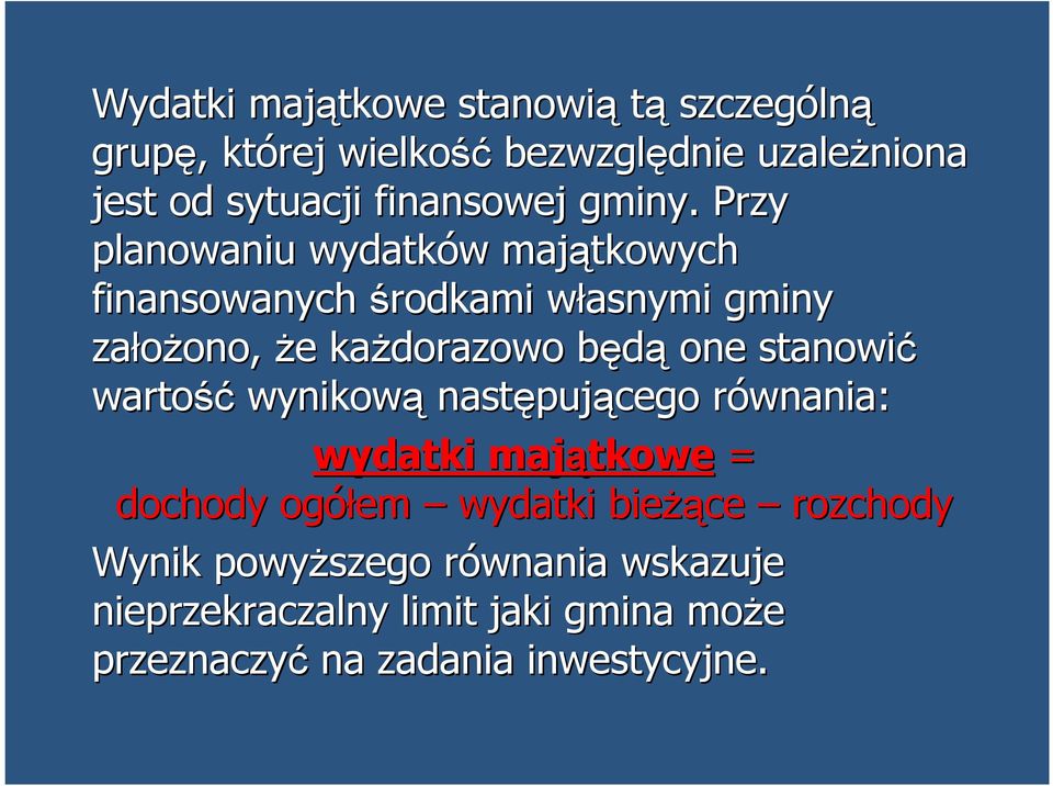 Przy planowaniu wydatków w majątkowych finansowanych środkami własnymi w gminy założono, ono, że e każdorazowo będąb