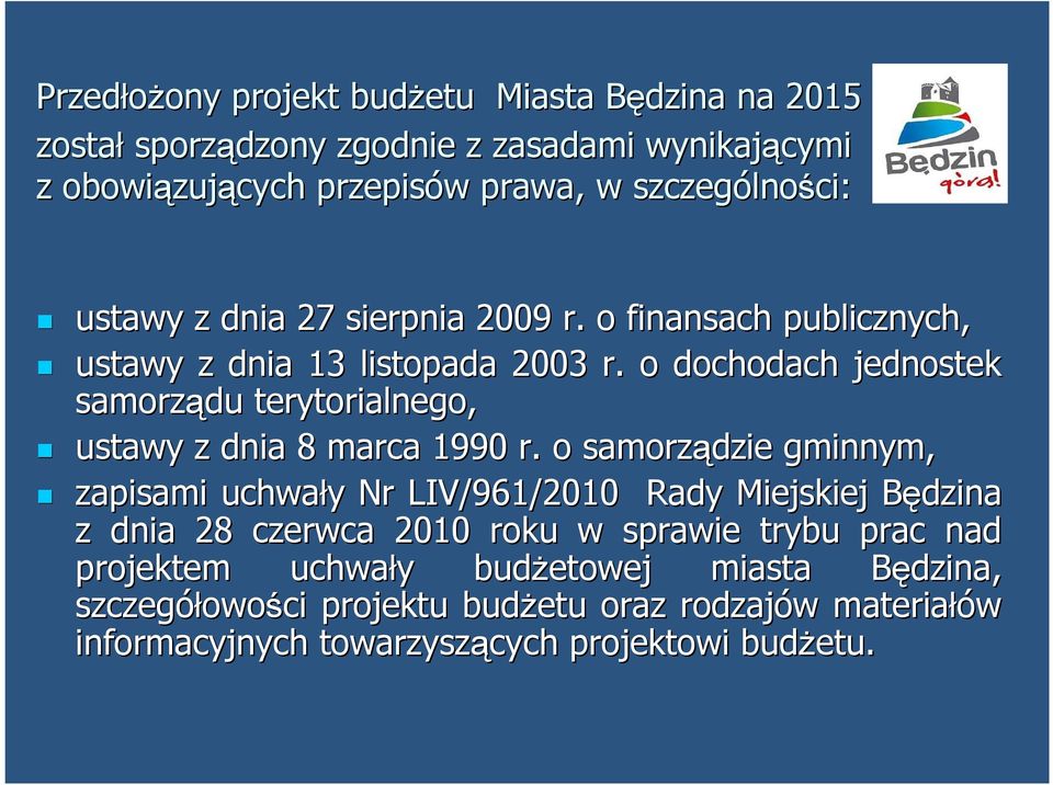o finansach publicznych, ustawy z dnia 13 listopada 2003 r. o dochodach jednostek samorządu terytorialnego, ustawy z dnia 8 marca 1990 r.