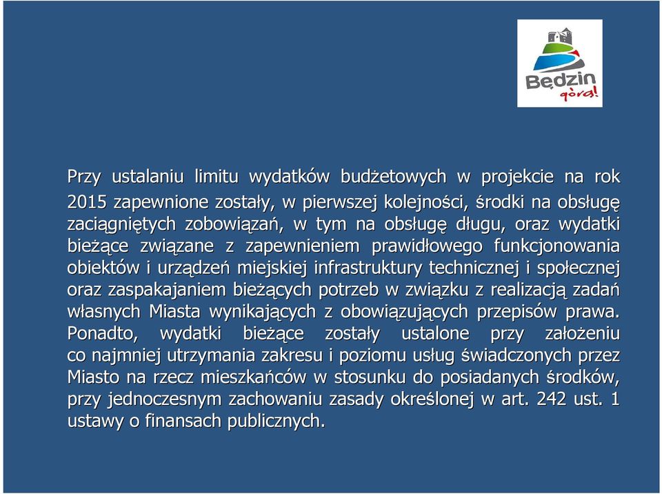 w związku zku z realizacją zadań własnych Miasta wynikających z obowiązuj zujących przepisów w prawa.