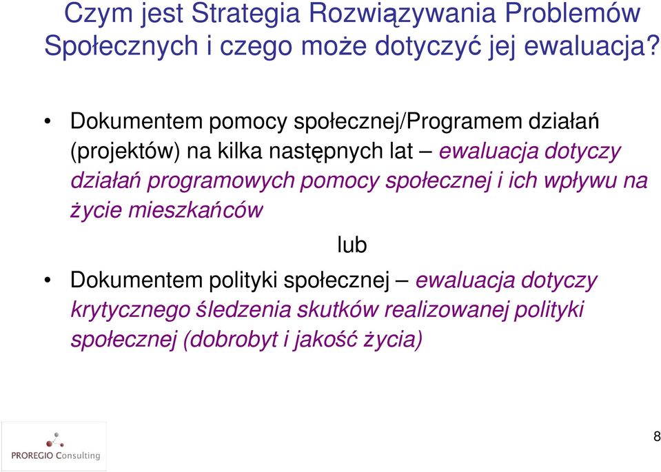 działań programowych pomocy społecznej i ich wpływu na Ŝycie mieszkańców lub Dokumentem polityki