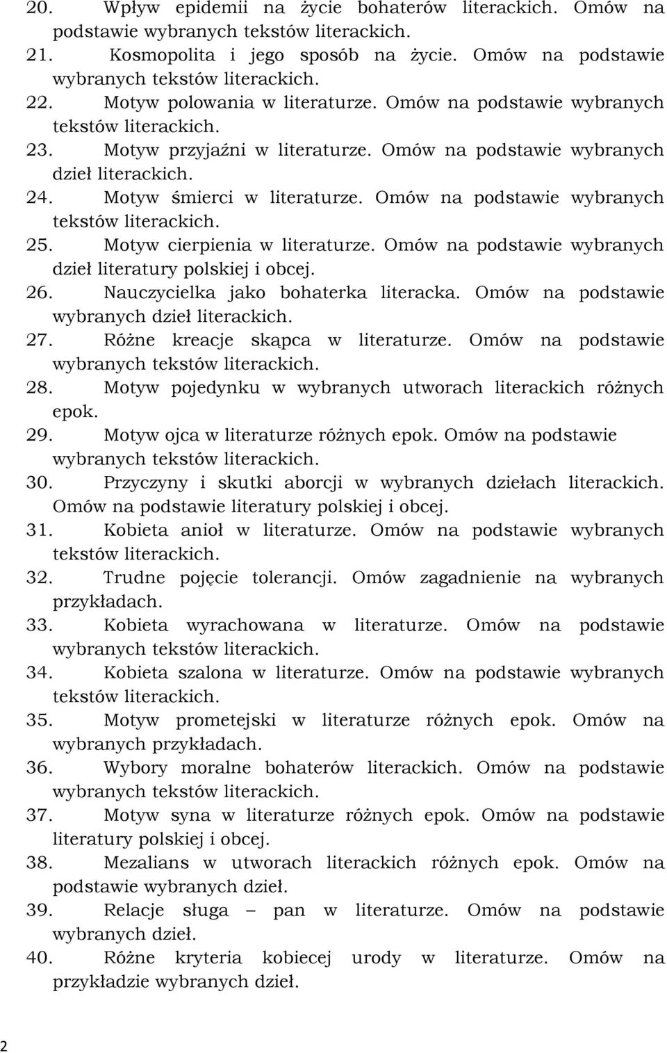 Omów na podstawie wybranych dzieł literatury polskiej i obcej. 26. Nauczycielka jako bohaterka literacka. Omów na podstawie wybranych dzieł 27. Różne kreacje skąpca w literaturze.