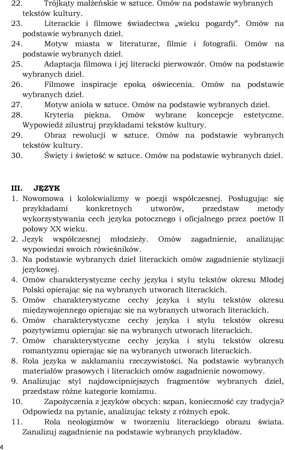 Omów wybrane koncepcje estetyczne. Wypowiedź zilustruj przykładami 29. Obraz rewolucji w sztuce. Omów na podstawie wybranych 30. Święty i świętość w sztuce. Omów na III. JĘZYK 1.