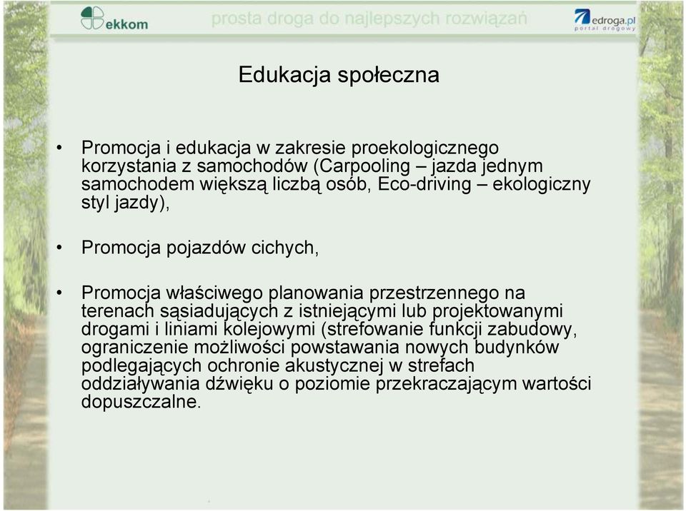 sąsiadujących z istniejącymi lub projektowanymi drogami i liniami kolejowymi (strefowanie funkcji zabudowy, ograniczenie możliwości