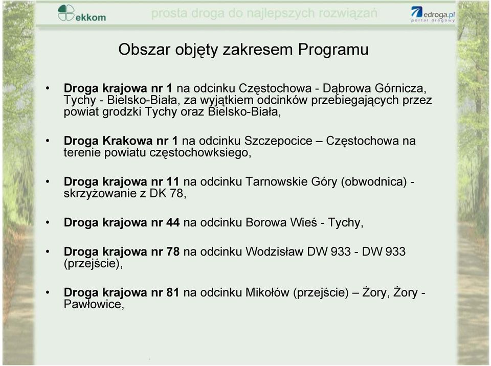 częstochowksiego, Droga krajowa nr 11 na odcinku Tarnowskie Góry (obwodnica) - skrzyżowanie z DK 78, Droga krajowa nr 44 na odcinku Borowa