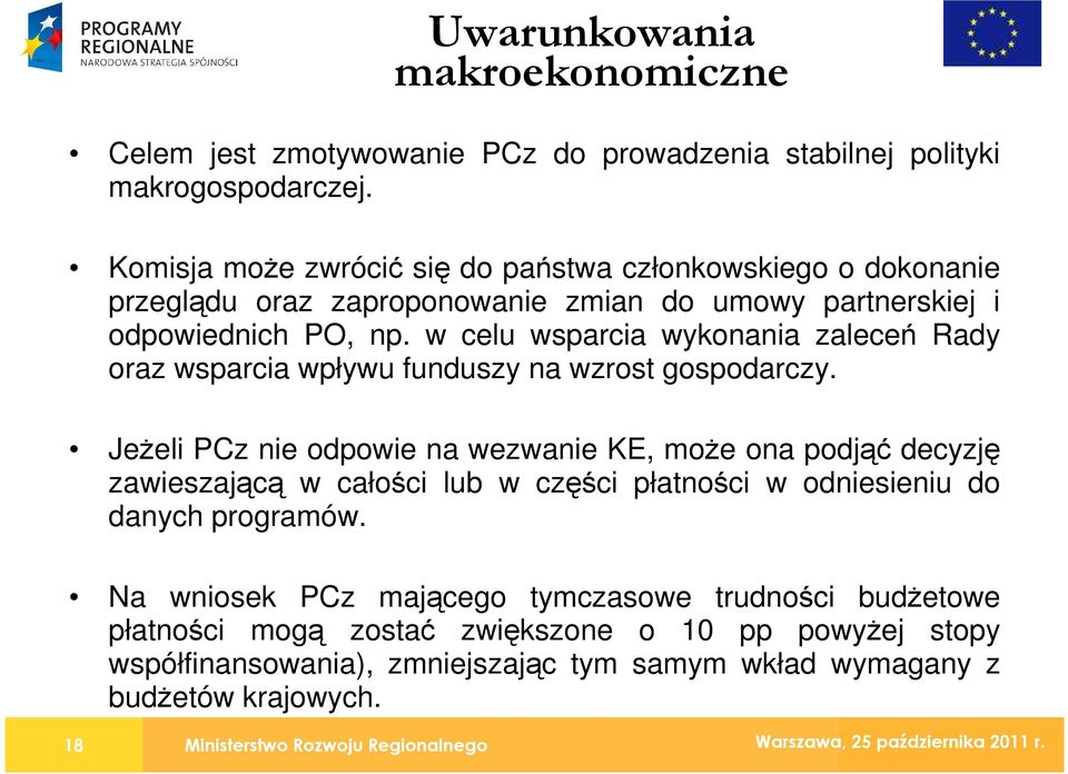 w celu wsparcia wykonania zaleceń Rady oraz wsparcia wpływu funduszy na wzrost gospodarczy.