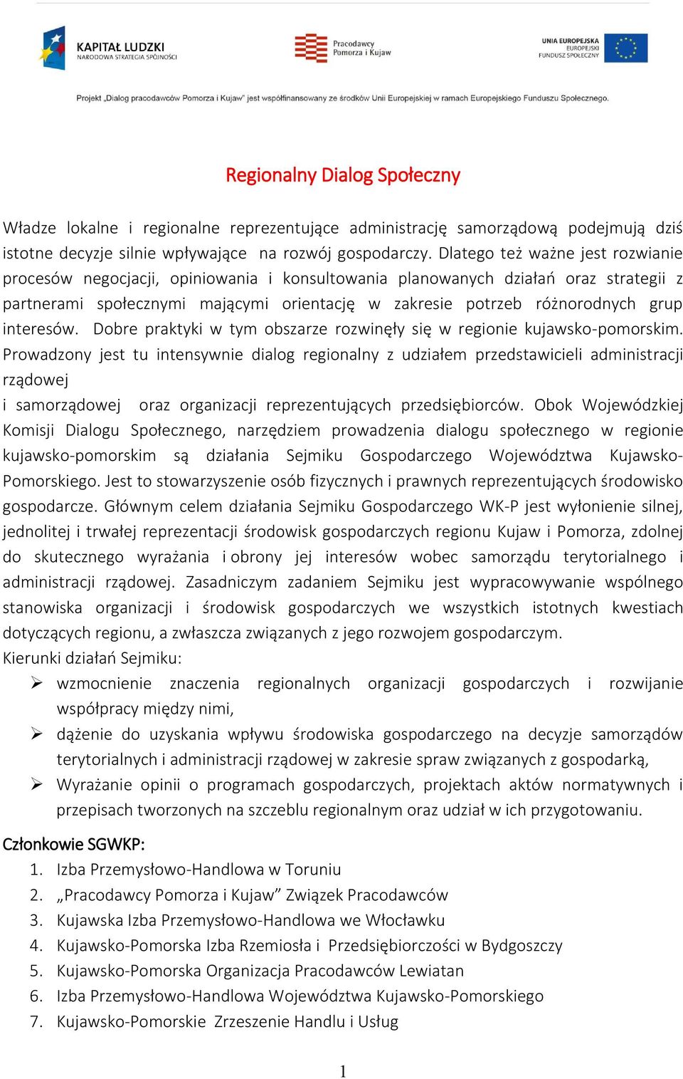 interesów. Dobre praktyki w tym obszarze rozwinęły się w regionie kujawsko-pomorskim.