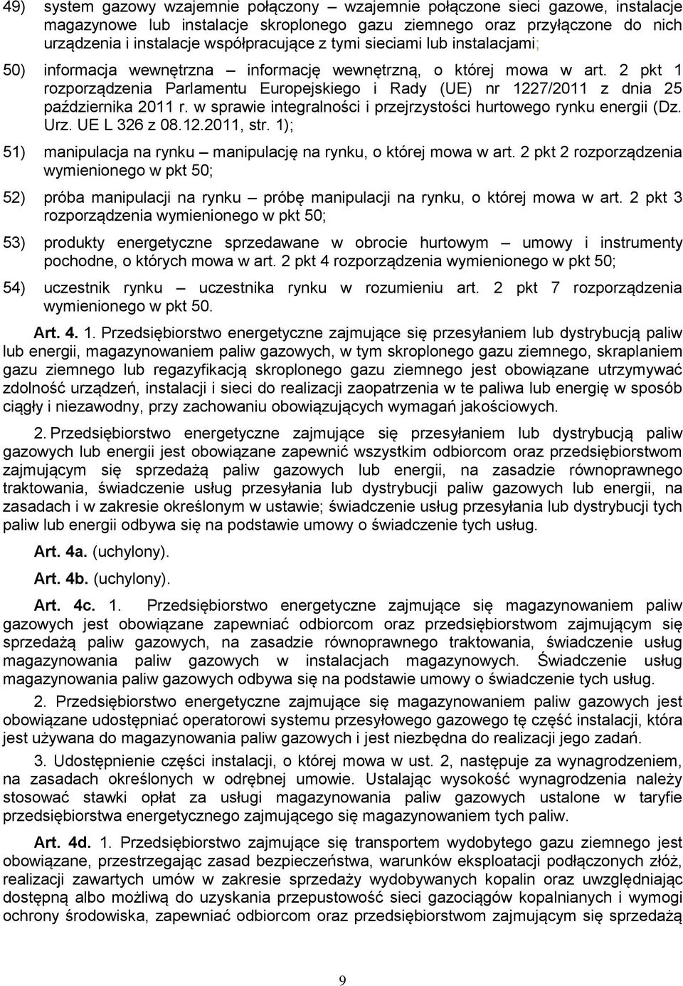 2 pkt 1 rozporządzenia Parlamentu Europejskiego i Rady (UE) nr 1227/2011 z dnia 25 października 2011 r. w sprawie integralności i przejrzystości hurtowego rynku energii (Dz. Urz. UE L 326 z 08.12.2011, str.