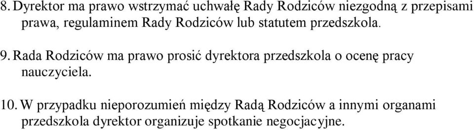 Rada Rodziców ma prawo prosić dyrektora przedszkola o ocenę pracy nauczyciela. 10.