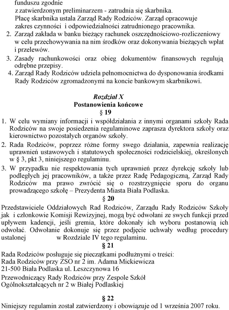 Zasady rachunkowości oraz obieg dokumentów finansowych regulują odrębne przepisy. 4.