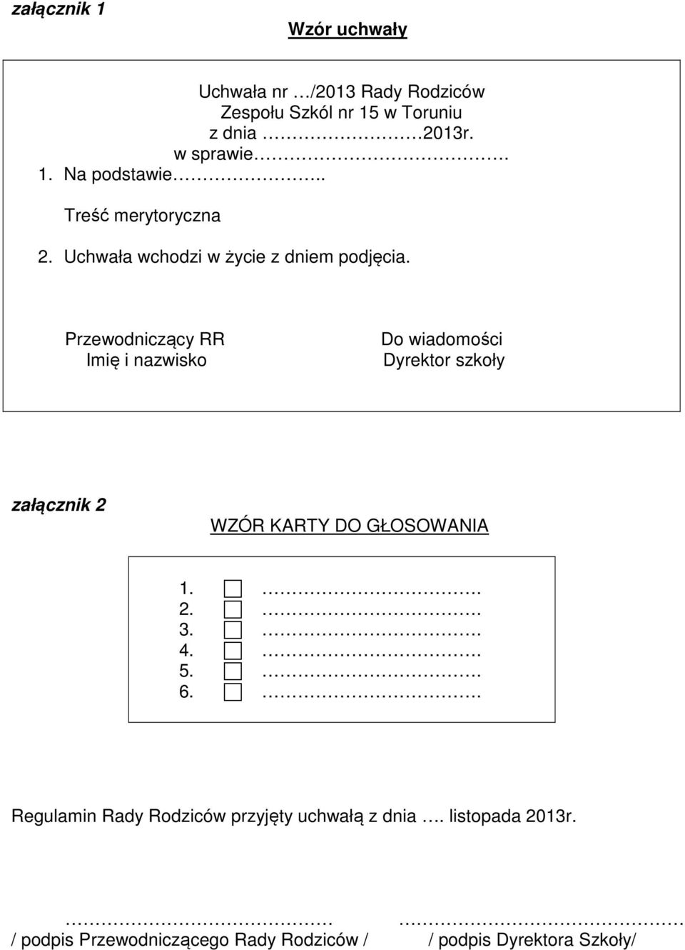 Przewodniczący RR Imię i nazwisko Do wiadomości Dyrektor szkoły załącznik 2 WZÓR KARTY DO GŁOSOWANIA 1.. 2.. 3.