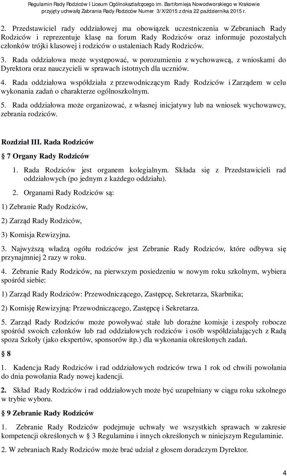 Rada oddzia owa wspó dzia a z przewodnicz cym Rady Rodziców i Zarz dem w celu wykonania zada o charakterze ogólnoszkolnym. 5.