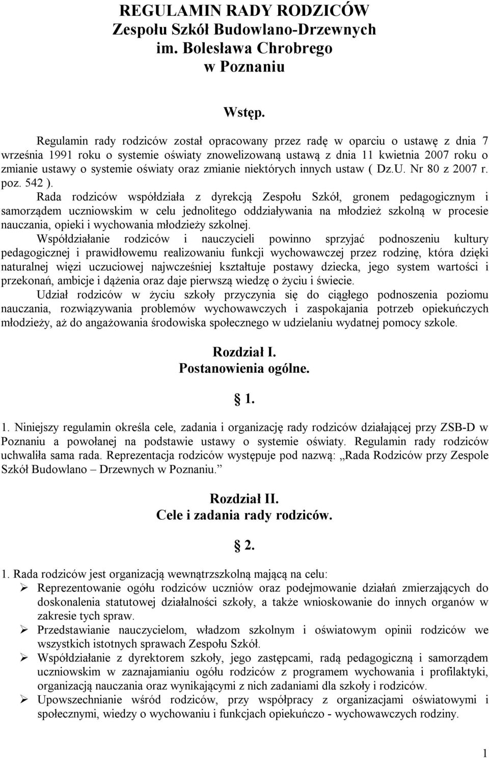 oświaty oraz zmianie niektórych innych ustaw ( Dz.U. Nr 80 z 2007 r. poz. 542 ).