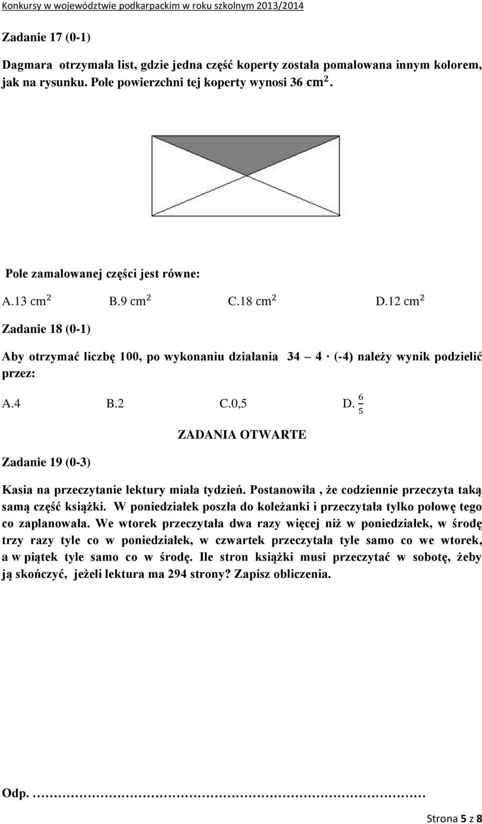 Zadanie 19 (0-3) ZADANIA OTWARTE Kasia na przeczytanie lektury miała tydzień. Postanowiła, że codziennie przeczyta taką samą część książki.