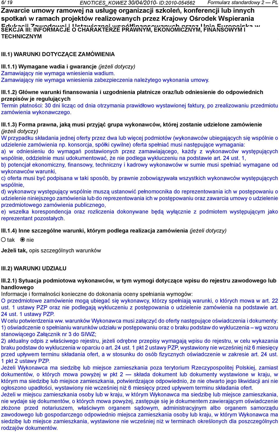 Zamawiający wymaga wsienia zabezpieczenia należytego wykonania umowy. III.1.