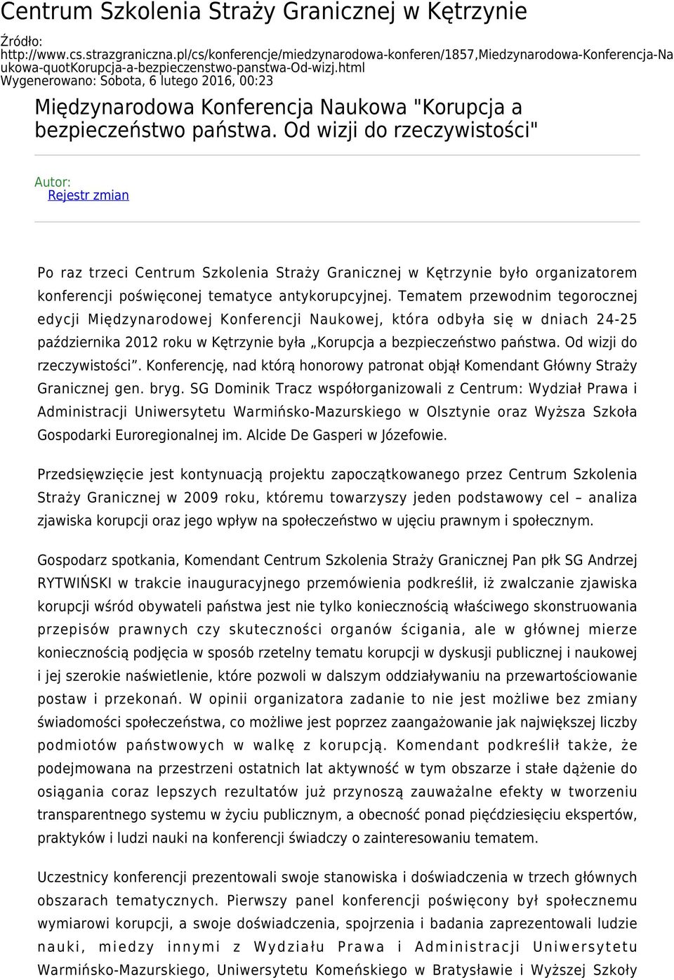 html Wygenerowano: Sobota, 6 lutego 2016, 00:23 Międzynarodowa Konferencja Naukowa "Korupcja a bezpieczeństwo państwa.