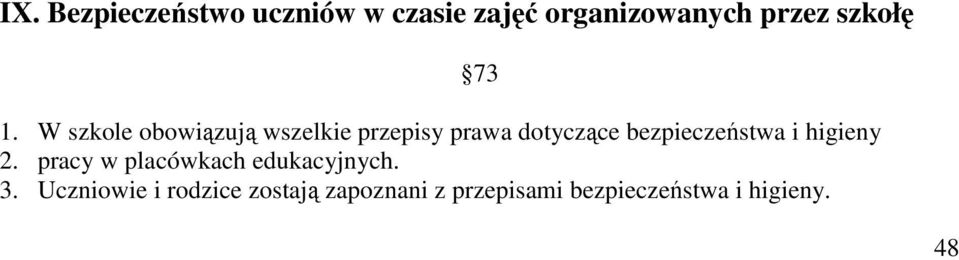 W szkole obowiązują wszelkie przepisy prawa dotyczące bezpieczeństwa