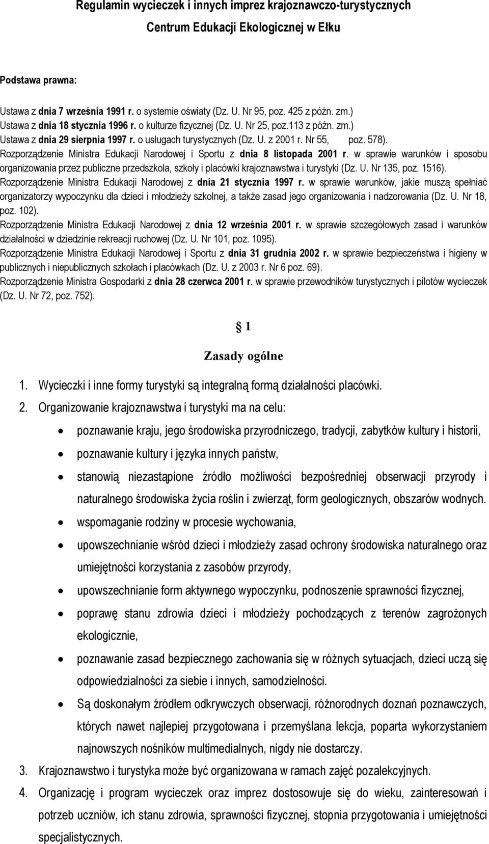 Rozporządzenie Ministra Edukacji Narodowej i Sportu z dnia 8 listopada 2001 r. w sprawie warunków i sposobu organizowania przez publiczne przedszkola, szkoły i placówki krajoznawstwa i turystyki (Dz.