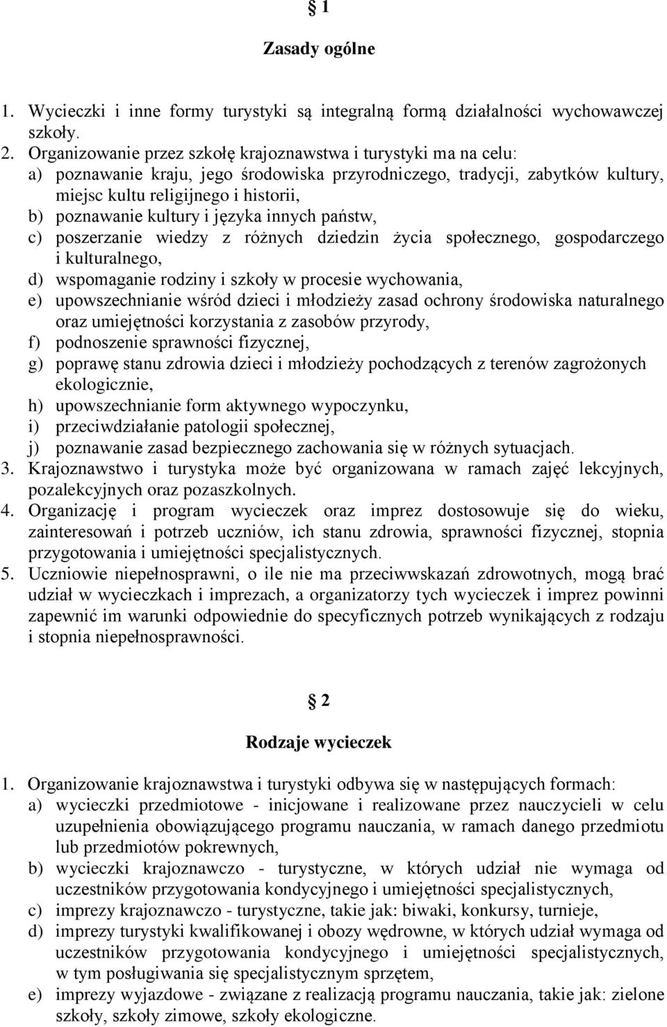 kultury i języka innych państw, c) poszerzanie wiedzy z różnych dziedzin życia społecznego, gospodarczego i kulturalnego, d) wspomaganie rodziny i szkoły w procesie wychowania, e) upowszechnianie