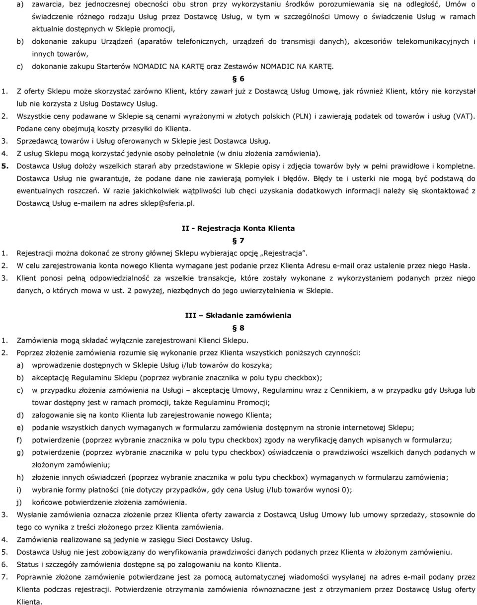 innych towarów, c) dokonanie zakupu Starterów NOMADIC NA KARTĘ oraz Zestawów NOMADIC NA KARTĘ. 6 1.