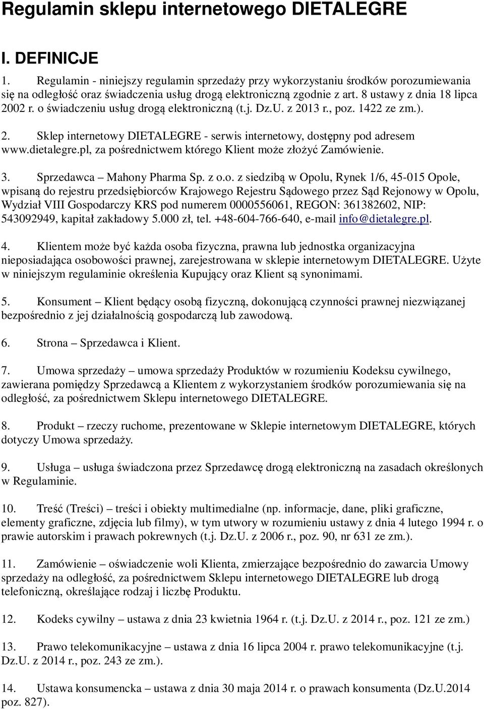 o świadczeniu usług drogą elektroniczną (t.j. Dz.U. z 2013 r., poz. 1422 ze zm.). 2. Sklep internetowy DIETALEGRE - serwis internetowy, dostępny pod adresem www.dietalegre.