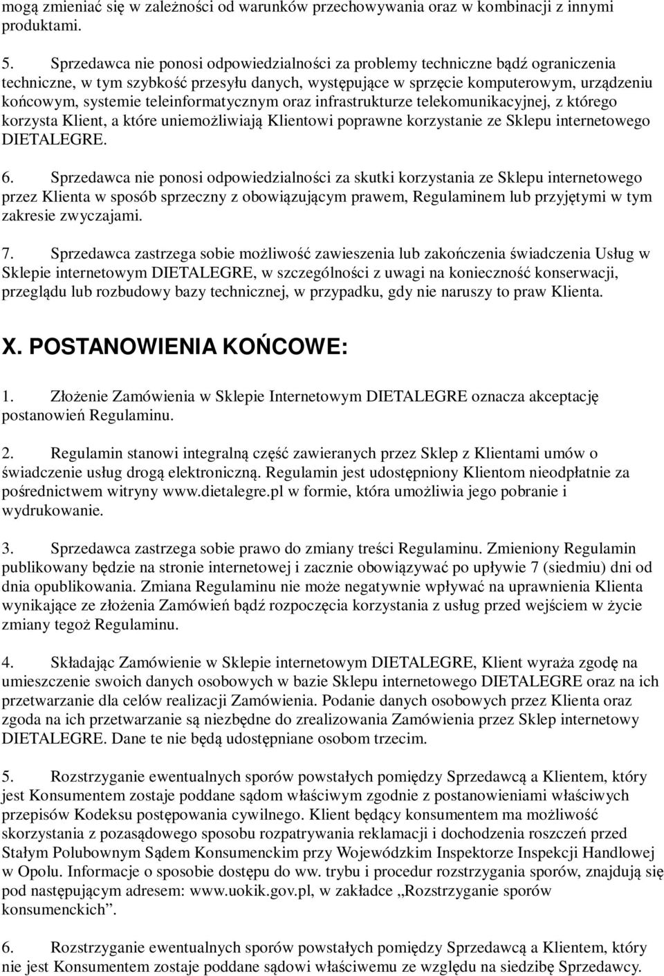 teleinformatycznym oraz infrastrukturze telekomunikacyjnej, z którego korzysta Klient, a które uniemożliwiają Klientowi poprawne korzystanie ze Sklepu internetowego DIETALEGRE. 6.