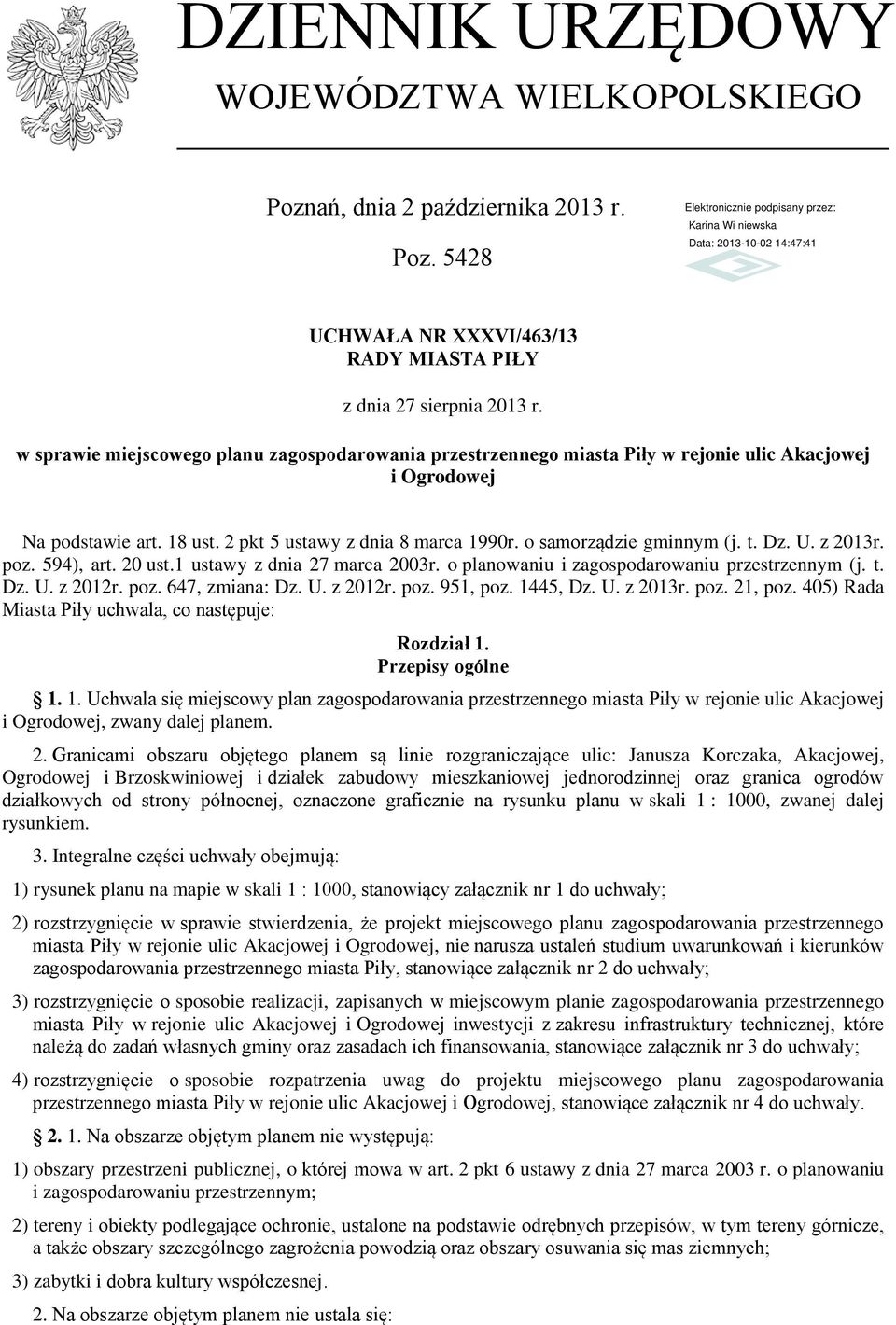 Dz. U. z 2013r. poz. 594), art. 20 ust.1 ustawy z dnia 27 marca 2003r. o planowaniu i zagospodarowaniu przestrzennym (j. t. Dz. U. z 2012r. poz. 647, zmiana: Dz. U. z 2012r. poz. 951, poz. 1445, Dz.