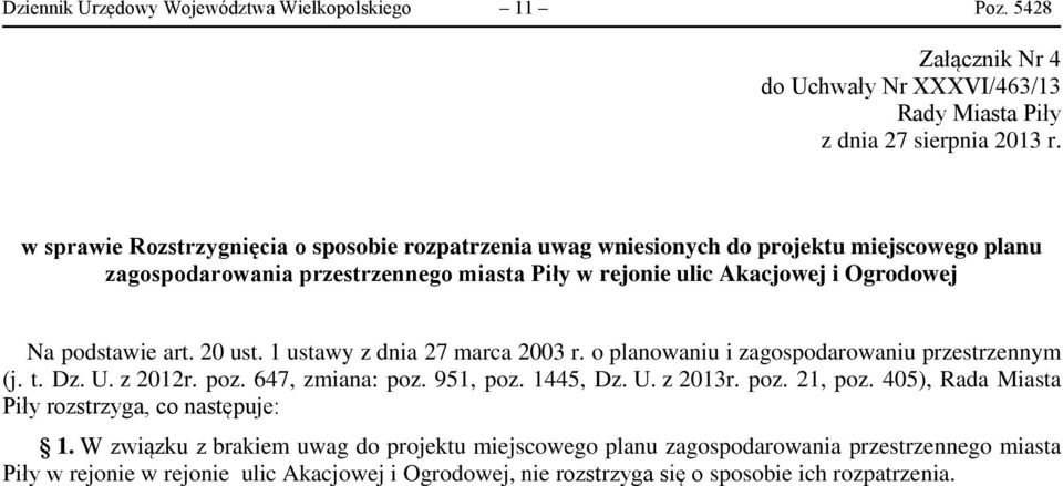 art. 20 ust. 1 ustawy z dnia 27 marca 2003 r. o planowaniu i zagospodarowaniu przestrzennym (j. t. Dz. U. z 2012r. poz. 647, zmiana: poz. 951, poz. 1445, Dz. U. z 2013r. poz. 21, poz.