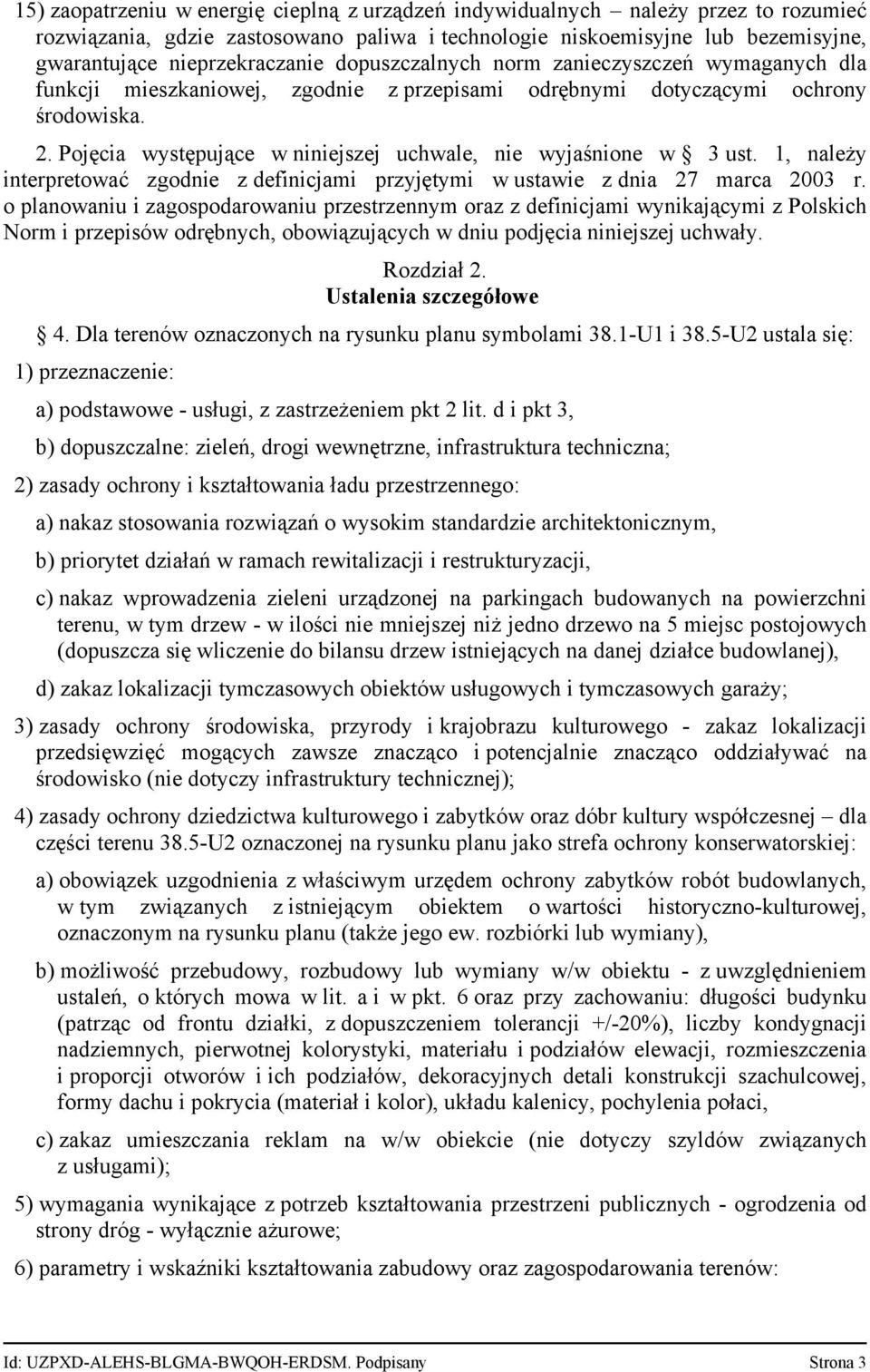 Pojęcia występujące w niniejszej uchwale, nie wyjaśnione w 3 ust. 1, należy interpretować zgodnie z definicjami przyjętymi w ustawie z dnia 27 marca 2003 r.