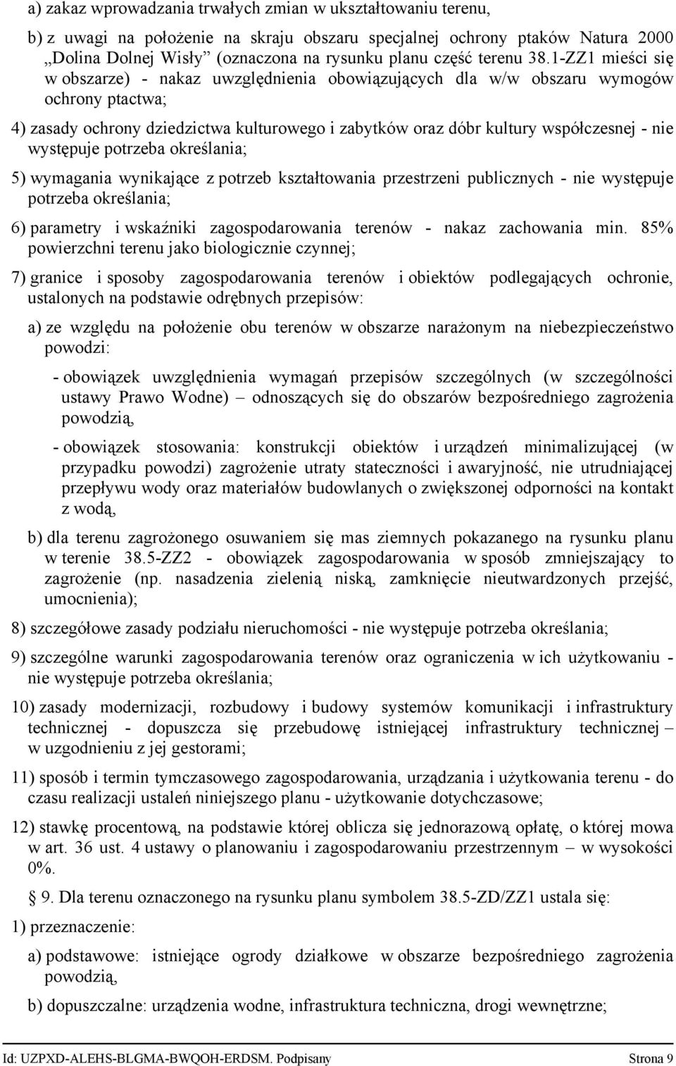 1-ZZ1 mieści się w obszarze) - nakaz uwzględnienia obowiązujących dla w/w obszaru wymogów ochrony ptactwa; 4) zasady ochrony dziedzictwa kulturowego i zabytków oraz dóbr kultury współczesnej - nie