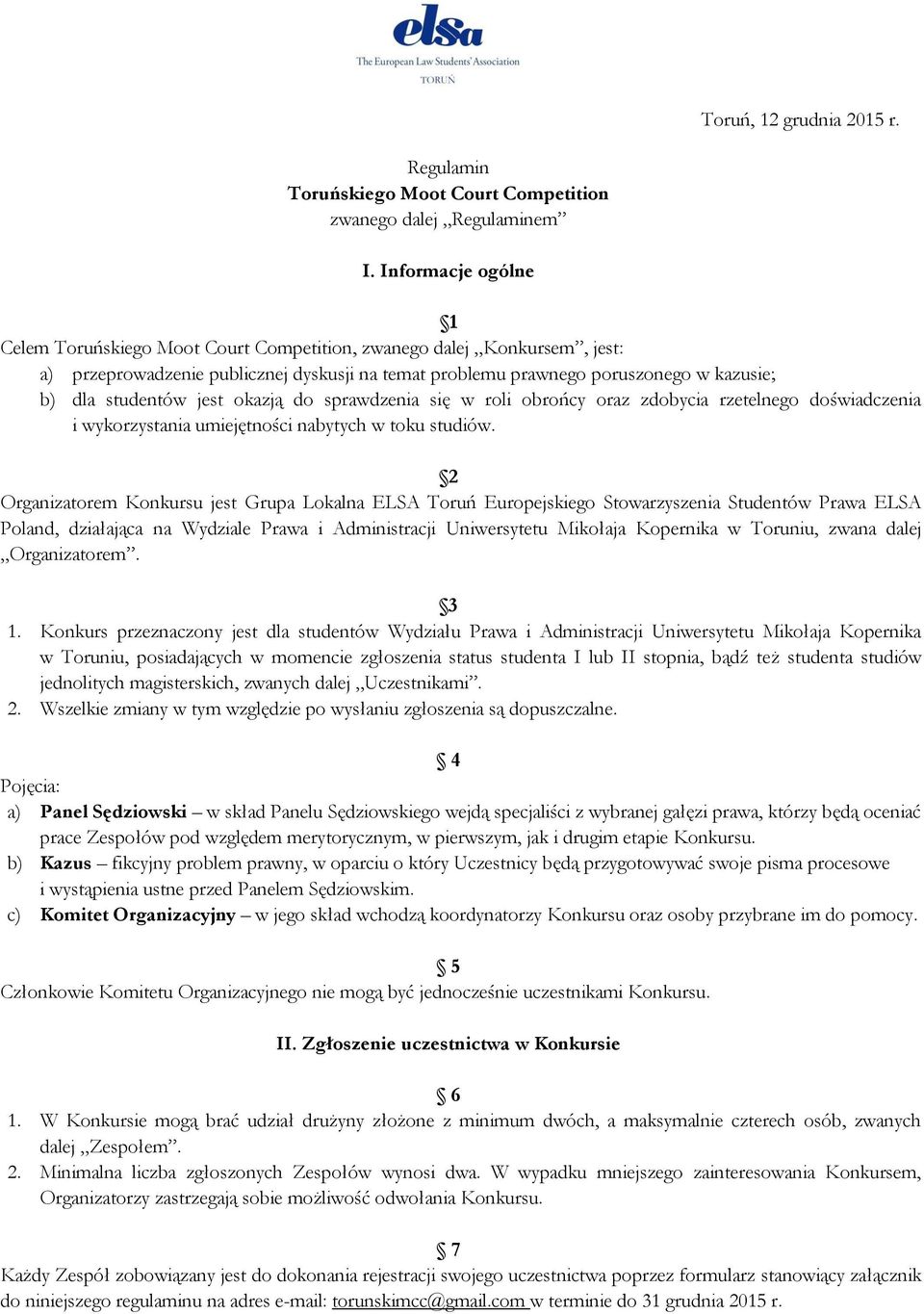 jest okazją do sprawdzenia się w roli obrońcy oraz zdobycia rzetelnego doświadczenia i wykorzystania umiejętności nabytych w toku studiów.