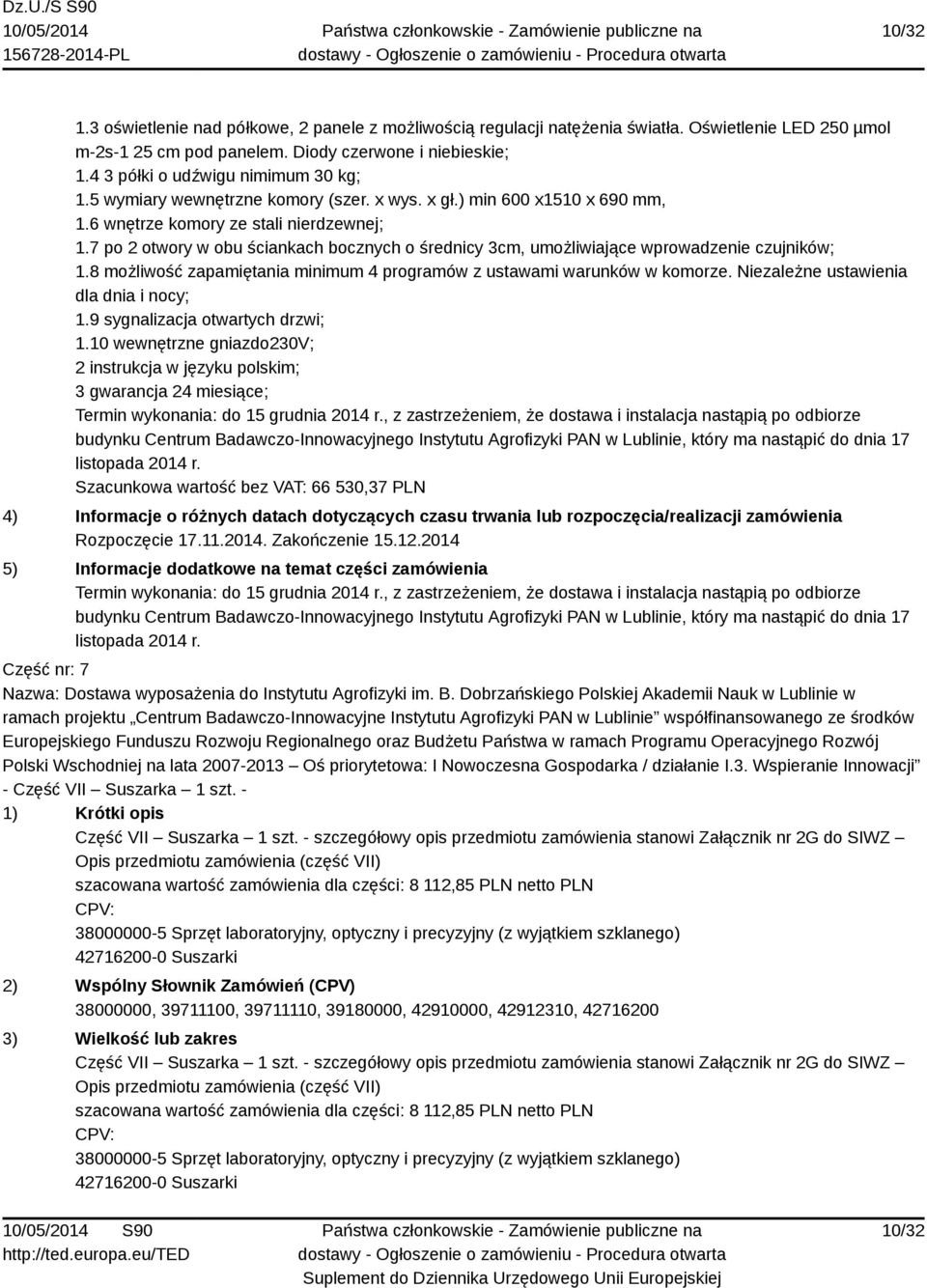 7 po 2 otwory w obu ściankach bocznych o średnicy 3cm, umożliwiające wprowadzenie czujników; 1.8 możliwość zapamiętania minimum 4 programów z ustawami warunków w komorze.