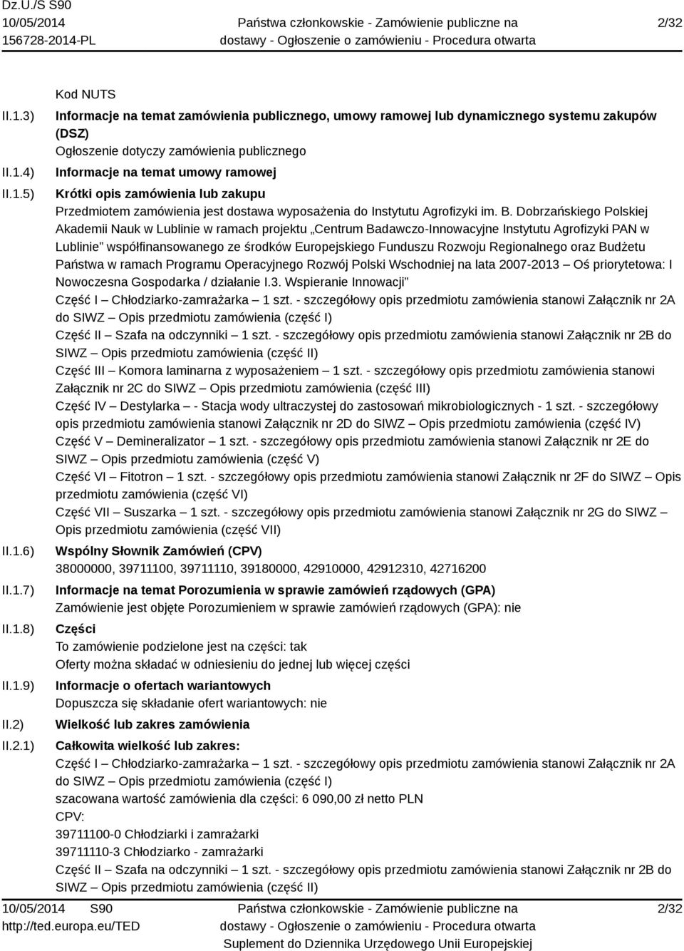 Dobrzańskiego Polskiej Akademii Nauk w Lublinie w ramach projektu Centrum Badawczo-Innowacyjne Instytutu Agrofizyki PAN w Lublinie współfinansowanego ze środków Europejskiego Funduszu Rozwoju
