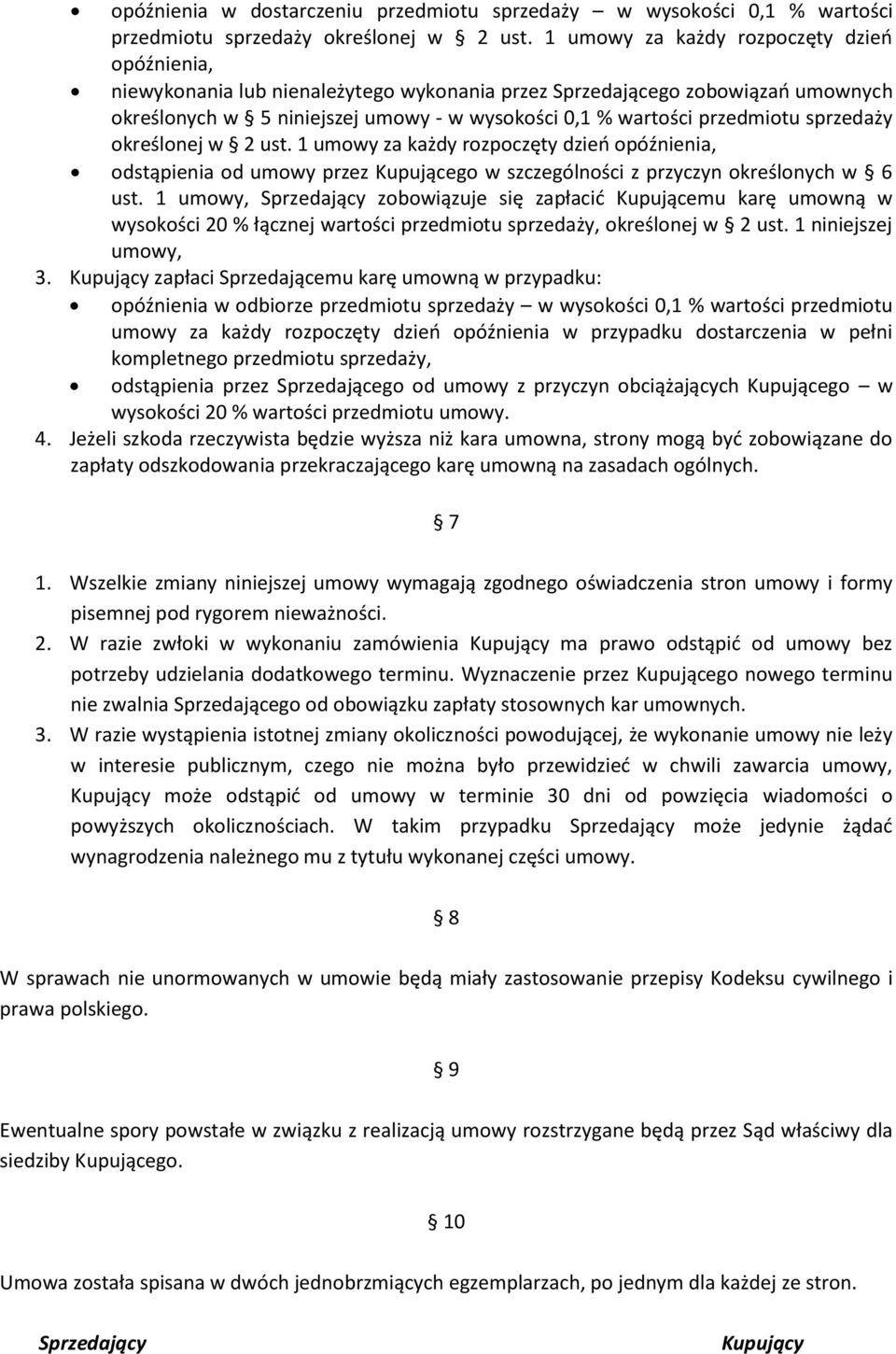 sprzedaży określonej w 2 ust. 1 umowy za każdy rozpoczęty dzień opóźnienia, odstąpienia od umowy przez Kupującego w szczególności z przyczyn określonych w 6 ust.