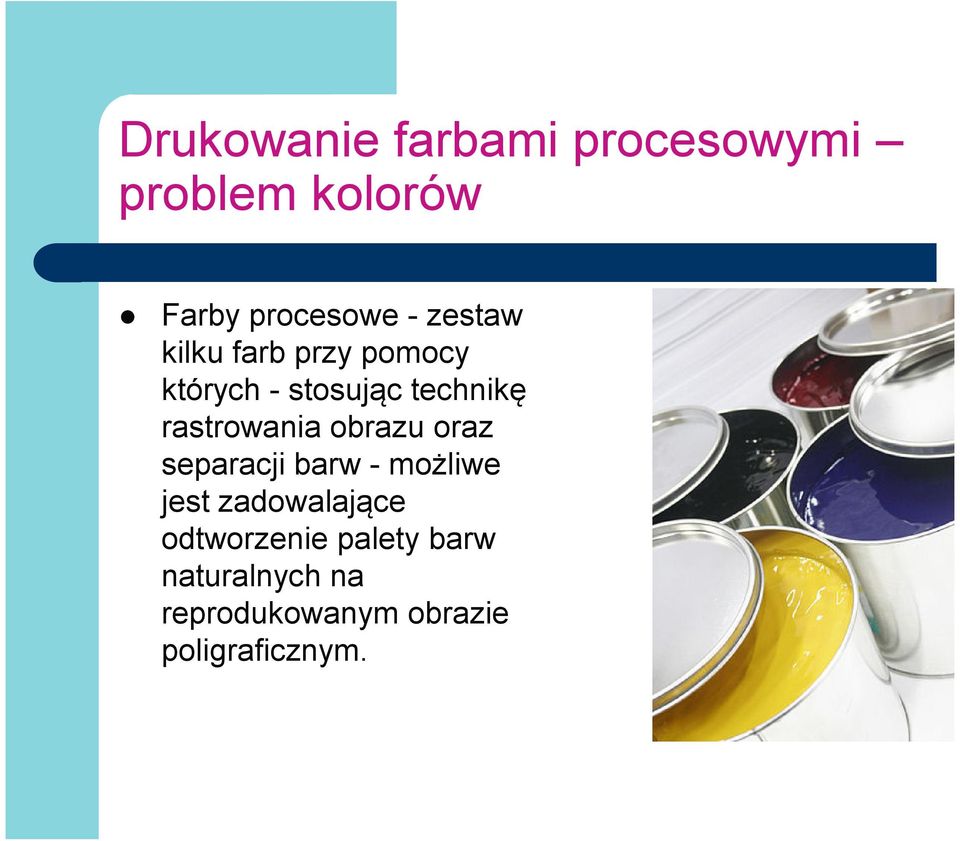 rastrowania obrazu oraz separacji barw - możliwe jest zadowalające